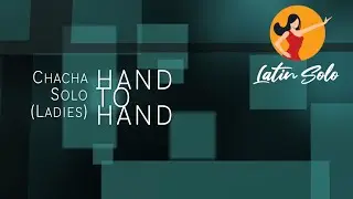 Hand to hand ~ Chacha Solo (Ladies) Latin Solo Tutorial