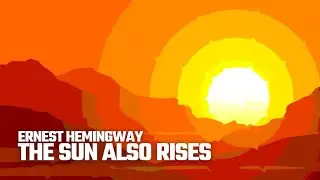 The Sun Also Rises - Ernest Hemingway | Analysis | Literary Sage