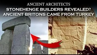 Stonehenge Builders Revealed? Early Britons Came from Turkey | Ancient Architects
