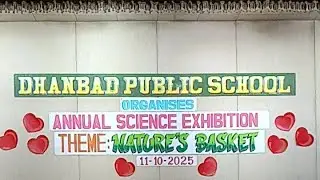 DHANBAD PUBLIC SCHOOL, ANNUAL SCIENCE EXHIBITION, THEME - NATURE'S BASKET