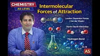 Intermolecular Forces of Attraction