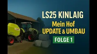 LS25 KINLAIG 🚜 Unser neuer Hof entsteht! Grasernte & Start in die Serie | Folge 1