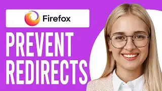 How to Prevent Redirects in Firefox (How to Stop Automatic Redirects in Firefox)