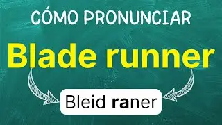 C&oacute;mo pronunciar: Blade Runner 