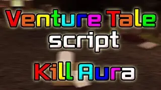 Venture Tale script – (Kill aura)