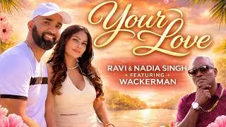 Ravi X Nadia Singh X Wackerman - Your Love [Official Music Video] (2026 Chutney Soca)