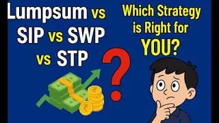 Lumpsum vs SIP vs SWP vs STP &ndash; Which Investment Strategy is Right for YOU?