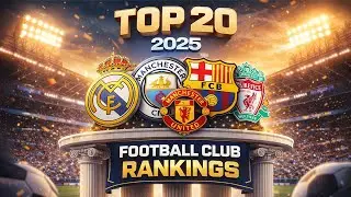 The TOP 20 Football Clubs with the Highest Market Value in 2025