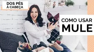 LOOKS SOFISTICADOS COM O MULE | COMO USAR O SAPATO MULE