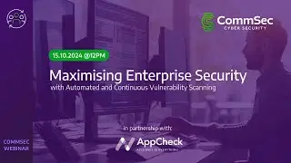Maximise Enterprise Security with Automated and Continuous Vulnerability Scanning Webinar