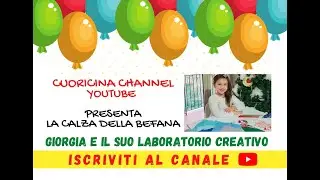 LA CALZA DELLA BEFANA  - Giorgia e il suo TUTORIAL (Gen 2021)