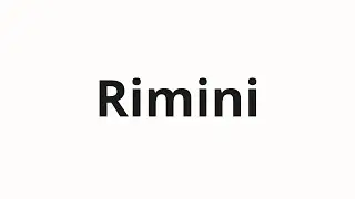Как произносить Rimini
