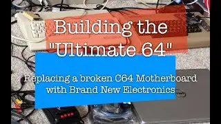 Building the Ultimate 64: Commodore 64 motherboard replacement