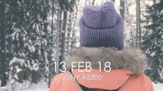 13 FEB 18 | Sony A6300 | Kit Lens | CINEMATIC