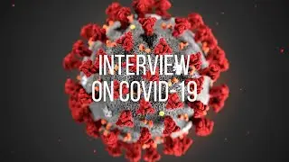 Interview on COVID-19