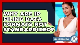 Why Are IP Filing Data Formats Not Standardized? - Legal And HR SaaS Stack