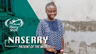 Naserry's Mercy Ships Journey