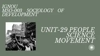 Unit-29| People science movement | IGNOU MSO-003 | SOCIOLOGY OF DEVELOPMENT | UPSC, MA |Sociology