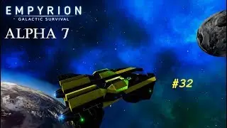 Empyrion &ndash; Galactic Survival (Альфа 7) | #32 Космоверфь на орбите