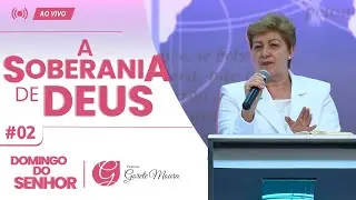 A SOBERANIA DE DEUS | 02 | Domingo do SENHOR - 09/06/24