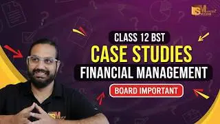 Case Study Questions – Financial Management | Class 12 BST
