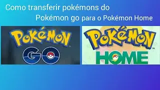 Como transferir pok&eacute;mons do Pok&eacute;mon go para o Pok&eacute;mon Home