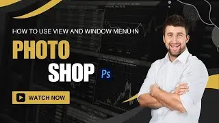 HOW TO USE VIEW AND WINDOW MENU IN PHOTOSHOP |AJxMENTOR