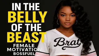 In the Belly of the Beast | Female Motivation  BossFuel