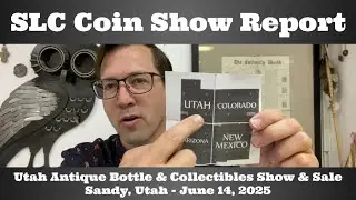 SLC Coin Show Report - Utah Antique Bottle & Collectibles Show & Sale - Sandy, UT - June 14, 2025