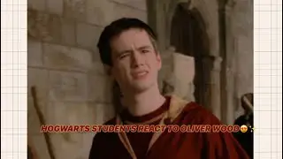 HOGWARTS STUDENTS REACT TO OLIVER WOOD!✨#hogwarts