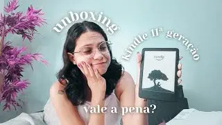 Unboxing e Primeiras impressões do Kindle 11ª geração: vale a pena comprar?
