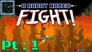 A Robot Named Fight Pt 1 {A super Metroid Rogue Like that I can enjoy}