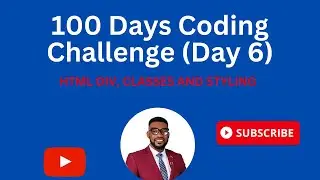 100 Days Coding Challenge (Day 6) HTML DIV, CLASSES AND STYLING