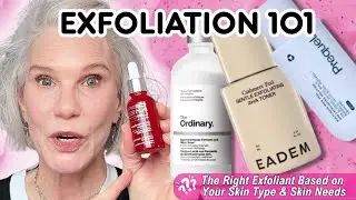 Exfoliation 101: How To Find the Right Exfoliant for Your Mature Skin Type & Skin Needs