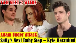 The Young & the Restless NEXT 2 WEEKS || Adam Under Attack &ndash; Sally&rsquo;s Next Baby Step &ndash; Kyle Recruited