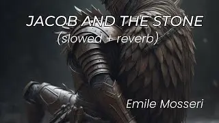 Emile Mosseri- Jacob and the Stone (slowed + reverb)