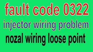fault code 0322 | injector wiring loose problem | Injector Solenoid Driver Cylinder 1 open Circuit