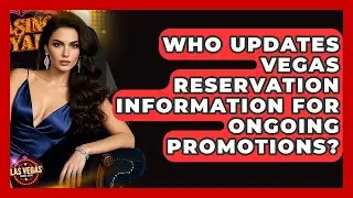 Who Updates Vegas Reservation Information for Ongoing Promotions? - Las Vegas Insider Guide