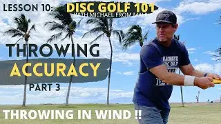 Lesson 10: Throwing ACCURACY // HOW TO THROW IN THE WIND // Disc Golf 101