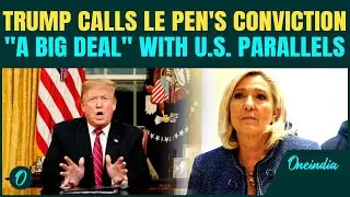 VIDEO: Trump Reacts To Marine Le Pen's Shocking Conviction & 5-Year Ban From French Politics