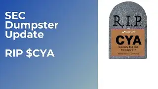 SEC Dumpster Dive Update: $CYA ETF Bites the dust
