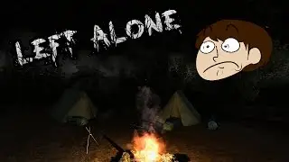 Left Alone part 1 | GIVE ME THE AX