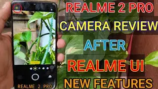 Realme 2 Pro Camera Review After Realme UI Update | Realme UI Camera Hidden Features in Realme 2 Pro
