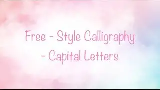 Free - Style Calligraphy - Capital Letters