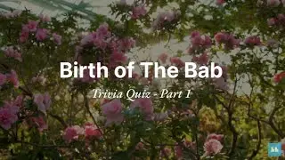 Trivia Quiz: The Birth of the Bab - Part 1