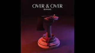 EB Inglis - Over & Over (Official Audio)