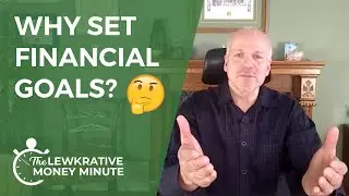Why Set Financial Goals? | Lewkrative Money Minute