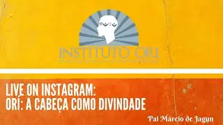 Live on Instagram: Ori, a Cabeça como Divindade | Participação Márcio de Jagun