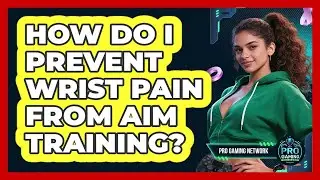 How Do I Prevent Wrist Pain From Aim Training? - Pro Gaming Network