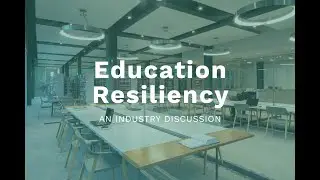 Education Resiliency: An Industry Discussion